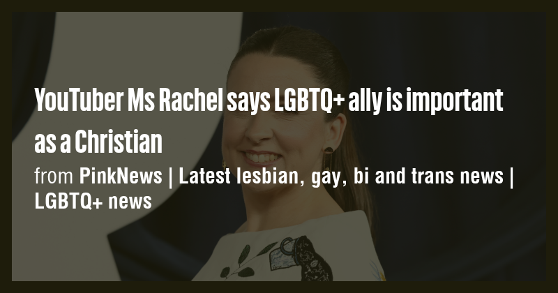 YouTuber Ms Rachel says LGBTQ+ ally is important as a Christian - Briefly