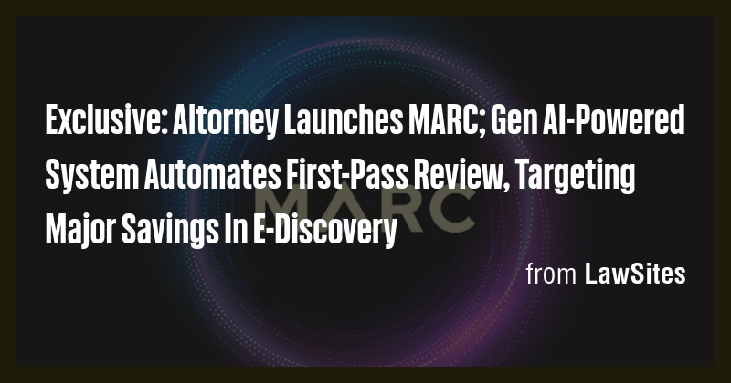 Exclusive: Altorney Launches MARC; Gen AI-Powered System Automates ...