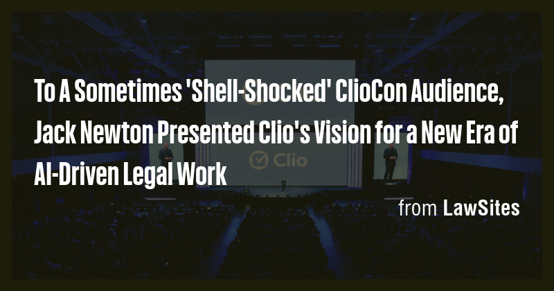 Clio CEO Jack Newton on Its New 'Intelligent Legal Work Platform' and A New Era Of AI-Driven Legal Work