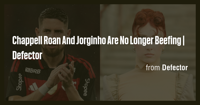 Chappell Roan And Jorginho Are No Longer Beefing | Defector - Briefly