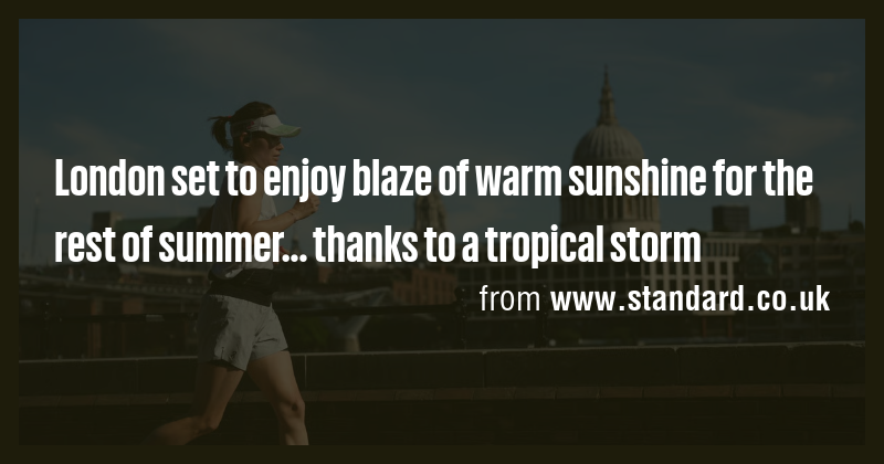 London set to enjoy blaze of warm sunshine for the rest of summer ...