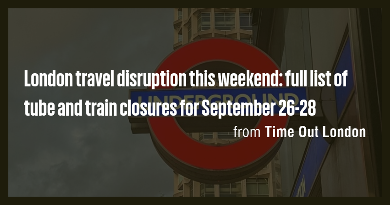 London travel disruption this weekend: full list of tube and train ...