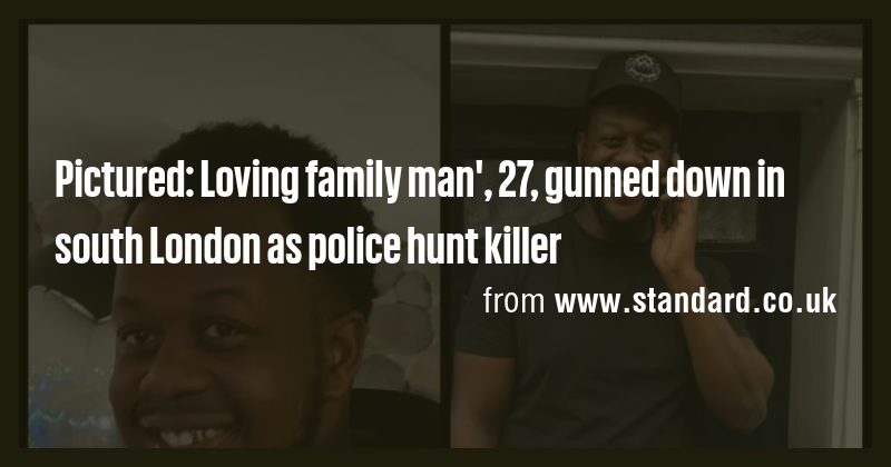 Pictured: Loving family man', 27, gunned down in south London as police ...