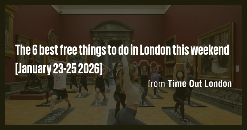 The 6 best free things to do in London this weekend [January 23-25 2026 ...