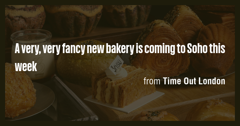 A very, very fancy new bakery is coming to Soho this week - Briefly