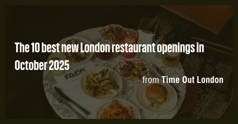 The 10 best new London restaurant openings in October 2025 - Briefly