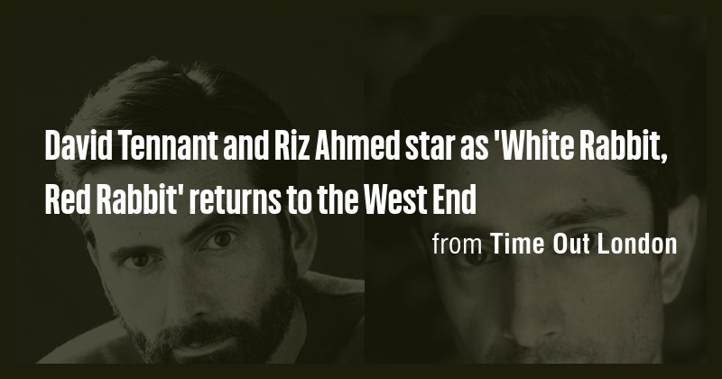 David Tennant and Riz Ahmed star as 'White Rabbit, Red Rabbit' returns ...