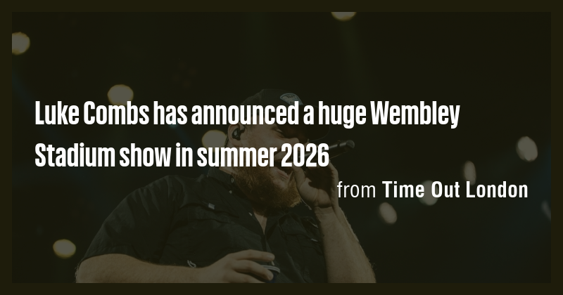 Luke Combs has announced a huge Wembley Stadium show in summer 2026 ...