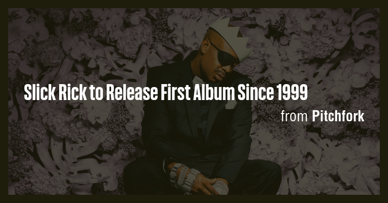 Slick Rick to Release First Album Since 1999 - Briefly