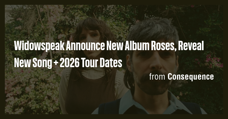 Widowspeak Announce New Album Roses, Reveal New Song + 2026 Tour Dates ...