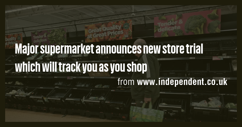 Major supermarket announces new store trial which will track you as you ...
