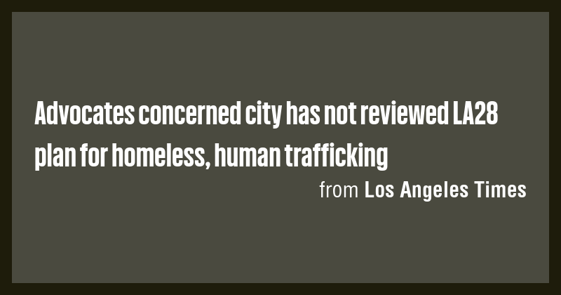 Advocates concerned city has not reviewed LA28 plan for homeless, human ...