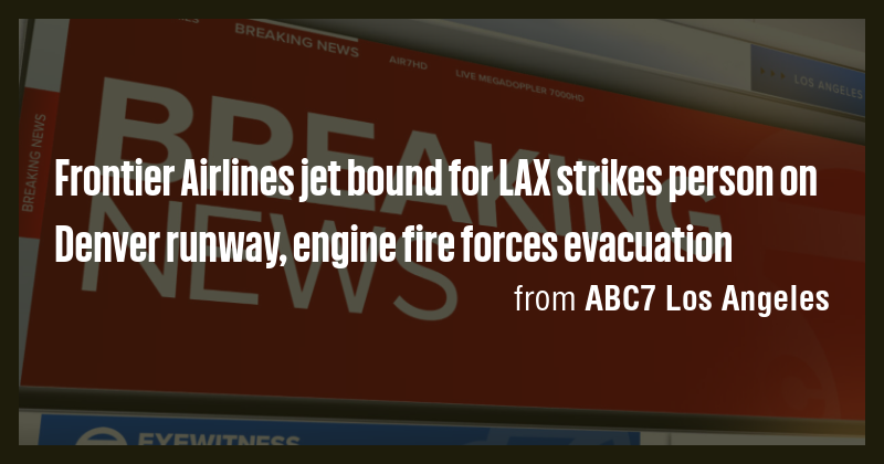 Frontier Airlines jet bound for LAX strikes person on Denver runway ...