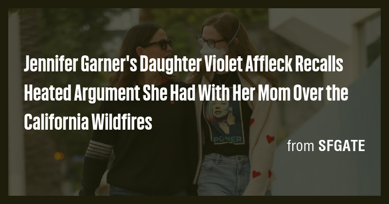 Jennifer Garner's Daughter Violet Affleck Recalls Heated Argument She ...