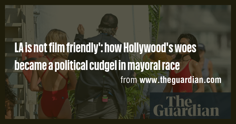 LA is not film friendly': how Hollywood's woes became a political ...