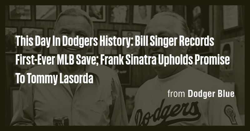 This Day In Dodgers History: Bill Singer Records First-Ever MLB Save ...