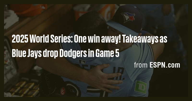 2025 World Series: One win away! Takeaways as Blue Jays drop Dodgers in ...