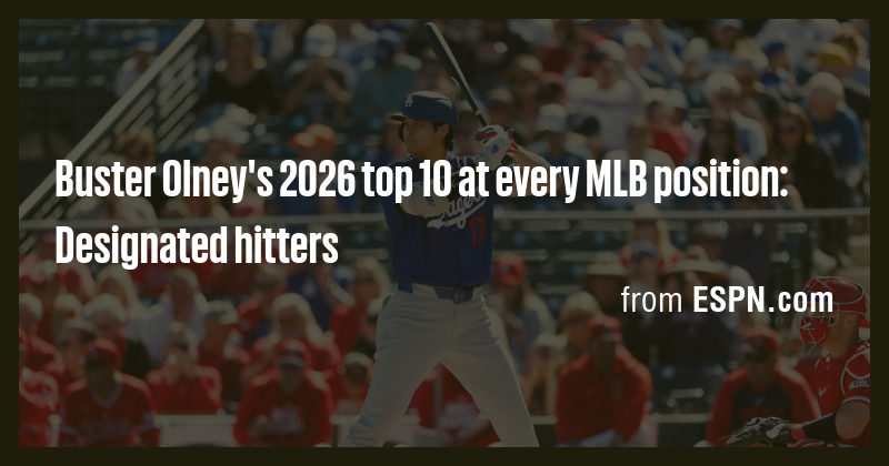 Buster Olney's 2026 top 10 at every MLB position: Designated hitters ...