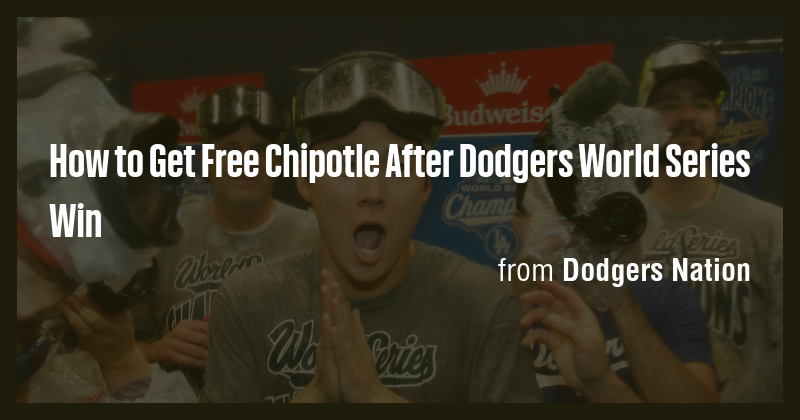 How to Get Free Chipotle After Dodgers World Series Win - Briefly
