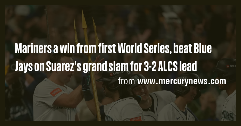 Mariners a win from first World Series, beat Blue Jays on Suarez's ...