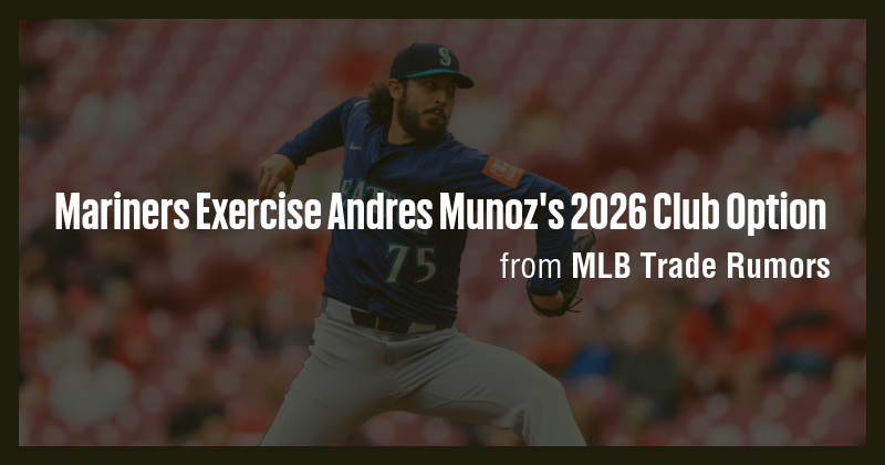 Mariners Exercise Andres Munoz's 2026 Club Option - Briefly