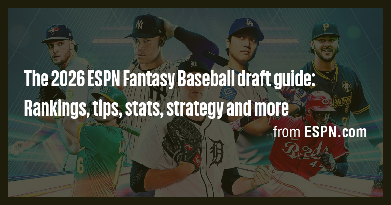 The 2026 ESPN Fantasy Baseball draft guide: Rankings, tips, stats ...