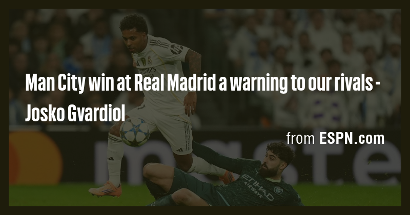 Man City win at Real Madrid a warning to our rivals - Josko Gvardiol ...