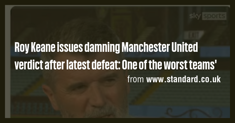 Roy Keane issues damning Manchester United verdict after latest defeat ...