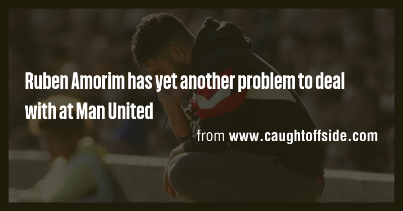 Ruben Amorim has yet another problem to deal with at Man United - Briefly