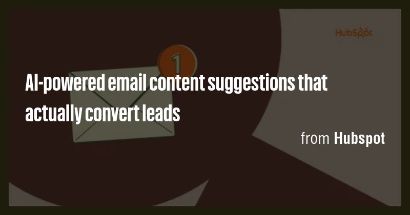 AI-powered email content suggestions that actually convert leads - Briefly