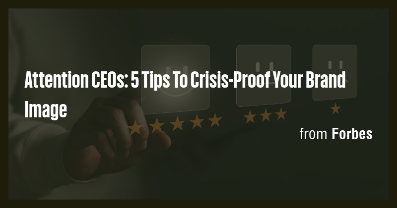 Curated visual reference: Gallery Detail: Attention Ceos 5 Tips To Crisis Proof Your Brand Image