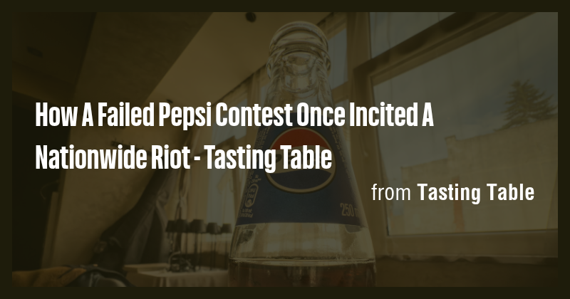 How A Failed Pepsi Contest Once Incited A Nationwide Riot - Tasting ...