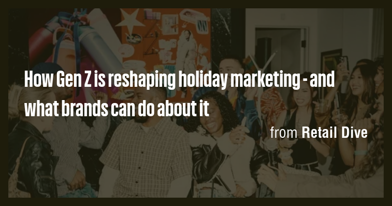 How Gen Z is reshaping holiday marketing - and what brands can do about ...