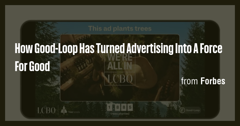 How Good-Loop Has Turned Advertising Into A Force For Good - Briefly