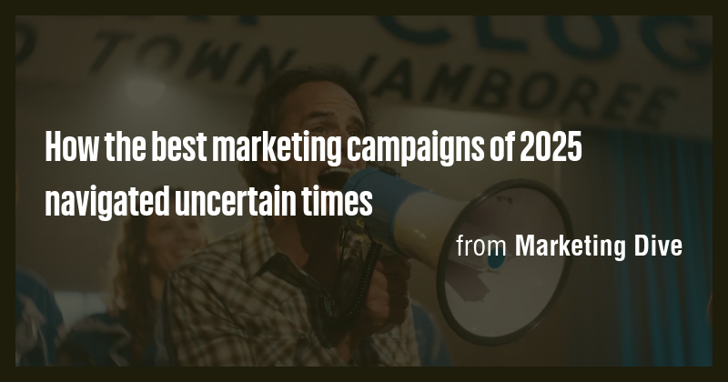 How the best marketing campaigns of 2025 navigated uncertain times ...