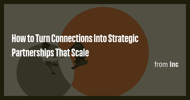 How to Turn Connections Into Strategic Partnerships That Scale - Briefly