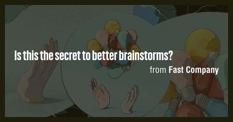 Is this the secret to better brainstorms? - Briefly
