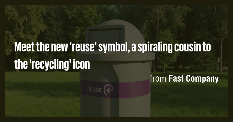 Meet the new 'reuse' symbol, a spiraling cousin to the 'recycling' icon ...