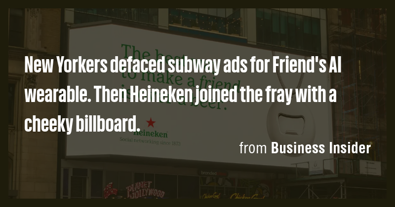 New Yorkers defaced subway ads for Friend's AI wearable. Then Heineken ...