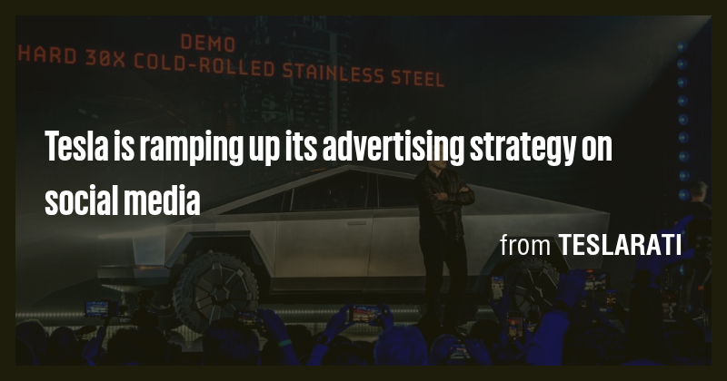 Tesla is ramping up its advertising strategy on social media - Briefly