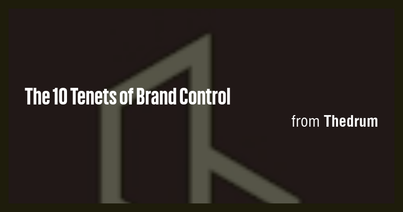 The 10 Tenets of Brand Control - Briefly