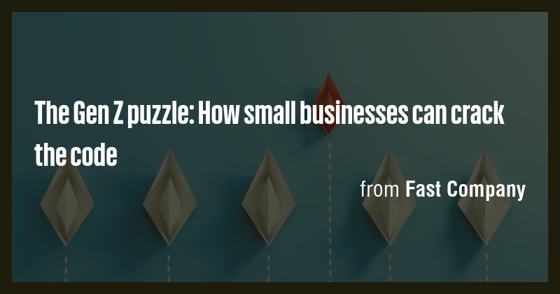 The Gen Z puzzle: How small businesses can crack the code - Briefly