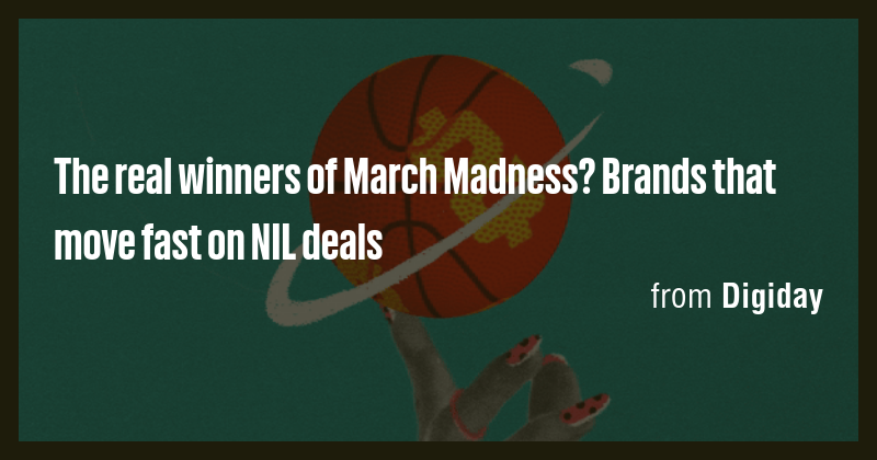 The real winners of March Madness? Brands that move fast on NIL deals ...