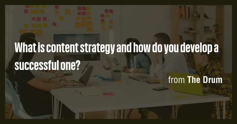 What is content strategy and how do you develop a successful one? - Briefly