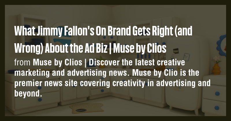 What Jimmy Fallon's On Brand Gets Right (and Wrong) About the Ad Biz ...