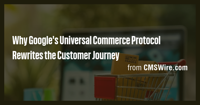 Why Google's Universal Commerce Protocol Rewrites the Customer Journey ...