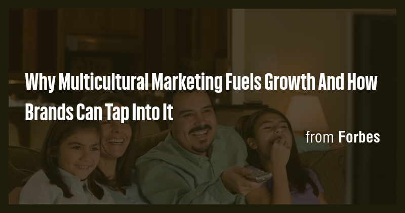 Why Multicultural Marketing Fuels Growth And How Brands Can Tap Into It ...