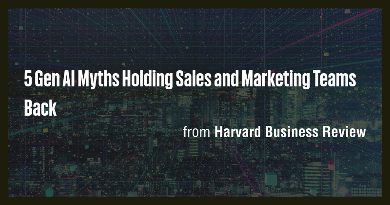 5 Gen AI Myths Holding Sales and Marketing Teams Back - Briefly