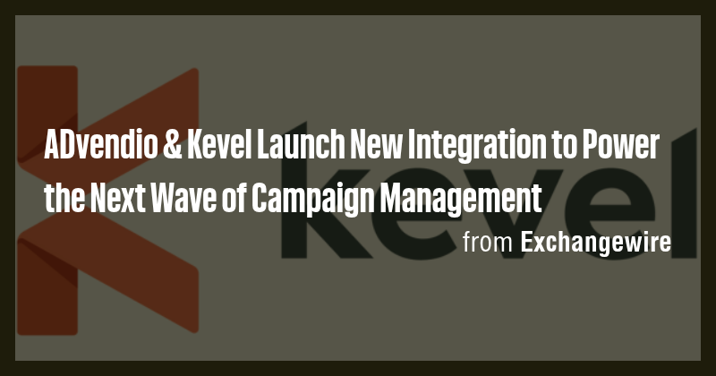 ADvendio & Kevel Launch New Integration to Power the Next Wave of ...