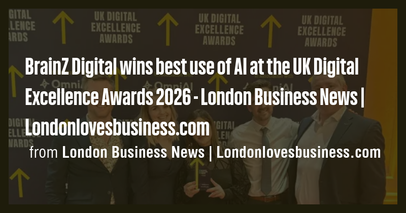 BrainZ Digital wins best use of AI at the UK Digital Excellence Awards ...